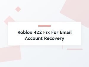 Fix Roblox Account Recovery Error 422