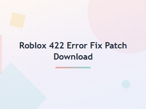 Roblox Error 422 Fix and Troubleshooting Guide