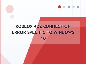 Fix Roblox 422 Error on Windows 10