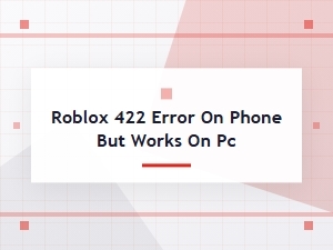Roblox 422 Error on Phone Fix Guide