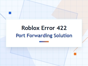 Fix Roblox Error 422 with Port Forwarding