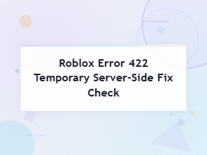 Temporary Fix for Roblox Error 422 Check
