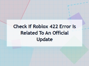 Roblox Error 422: Official Update Guide