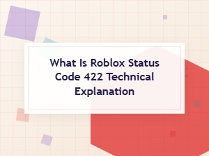 Understanding Roblox Status Code 422